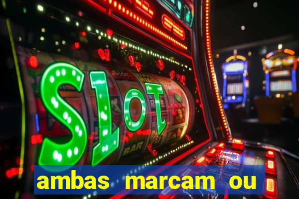 ambas marcam ou mais de 2.5 bet365